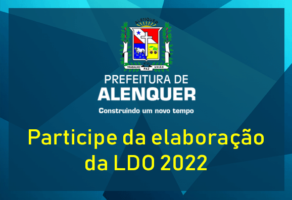 Participe da elaboração da Lei de Diretrizes Orçamentárias 2022 para Alenquer