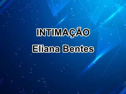 INTIMAÇÃO (ELIANA BENTES)