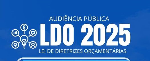 Convite para apresentação da Lei de Diretrizes Orçamentárias (LDO) 2025!